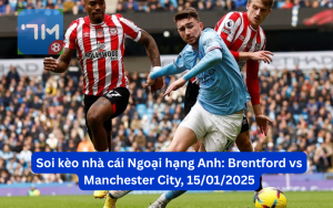 Soi kèo nhà cái Ngoại hạng Anh: Brentford vs Manchester City, 15/01/2025 Nhà vua liệu có quay trở lại?